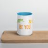 Mug with Color Inside! Be Happy, Be Bright, Be You! - Image 29